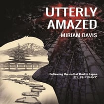 Utterly Amazed - Following the call of God in Japan