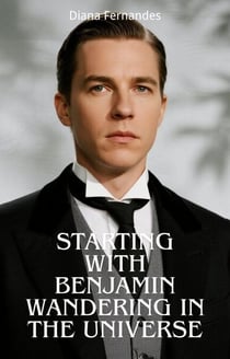 Starting With Benjamin Wandering in the Universe - Starting With Benjamin Wandering in the Universe, #10