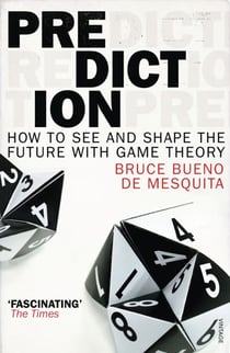 Prediction - How to See and Shape the Future with Game Theory