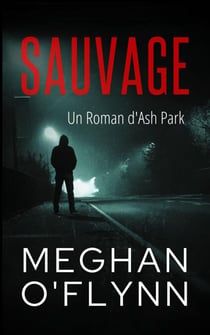 Sauvage : Un Roman d'Ash Park - Ash Park (French), #11