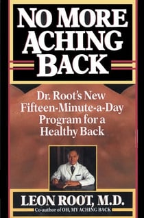No More Aching Back - Dr. Root's New Fifteen-Minutes-A-Day Program for Back