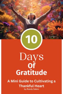 The 10 Days Of Gratitude - Mastering Life's Abundance: A Journey to Inner Transformation, #2