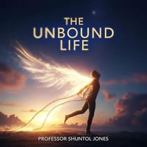 The Unbound Life