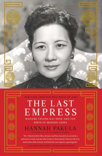 The Last Empress - Madame Chiang Kai-shek and the Birth of Modern China