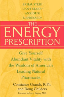 The Energy Prescription - Give Yourself Abundant Vitality with the Wisdom of America's Leading Natural Pharmacist