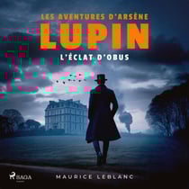 L'éclat d'obus – Les aventures d'Arsène Lupin - intégrale