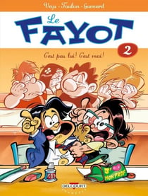 Le Fayot T02 - C'est pas lui ! C'est moi !