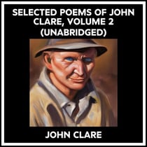Selected Poems Of John Clare, Volume 2 (Unabridged)