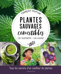 Plantes sauvages comestibles - Cueillir la nature parmi les prés et les bois