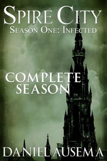 Spire City, Season One: Infected - Spire City, #1