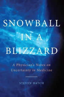 Snowball in a Blizzard - A Physician's Notes on Uncertainty in Medicine