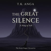 The Great Silence: A Song of Ash - Stone-Singer Chronicles, #1
