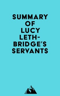 Summary of Lucy Lethbridge's Servants