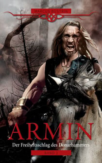 Armin - Der Freiheitsschlag des Donarhammers - Band I