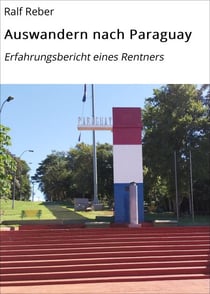 Auswandern nach Paraguay - Erfahrungsbericht eines Rentners