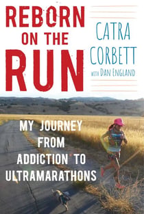 Reborn on the Run - My Journey from Addiction to Ultramarathons
