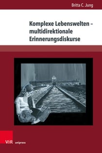 Komplexe Lebenswelten – multidirektionale Erinnerungsdiskurse - Jugendliteratur zum Nationalsozialismus, Zweiten Weltkrieg und Holocaust im Spiegel des postmemorialen Wandels
