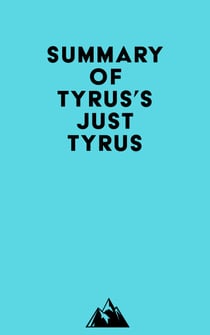 Summary of Tyrus's Just Tyrus
