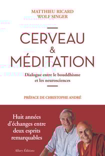 Cerveau et méditation. Dialogue entre le bouddhisme et les neurosciences