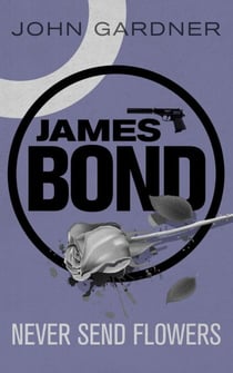 Never Send Flowers - A James Bond thriller