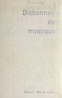 Dictionnaire des mystiques et des écrivains spirituels