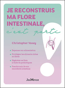 Je reconstruis ma flore intestinale, c’est parti !