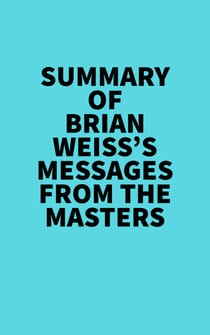 Summary of Brian Weiss's Messages From The Masters
