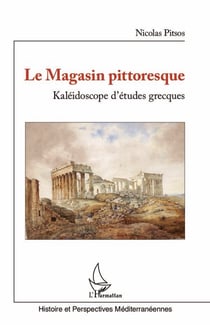 Le magasin pittoresque - Kaléidoscope d'études grecques