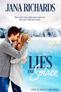 Lies and Solace - Love at Solace Lake, #1