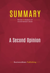 Summary: A Second Opinion - Review and Analysis of Arnold Relman's Book