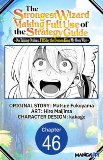 The Strongest Wizard Making Full Use of the Strategy Guide -No Taking Orders, I'll Slay the Demon King My Own Way- #046