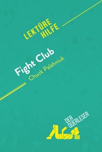 Fight Club von Chuck Palahniuk (Lektürehilfe) - Detaillierte Zusammenfassung, Personenanalyse und Interpretation