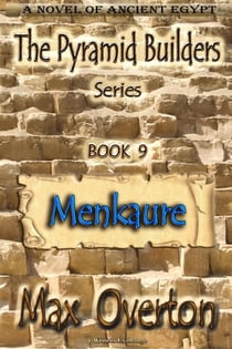 The Pyramid Builders, Book 9: Menkaure - The Pyramid Builders, #9