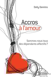 Accros à l'amour - Sommes-nous tous des dépendants affectifs?