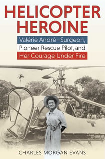 Helicopter Heroine - Valérie André—Surgeon, Pioneer Rescue Pilot, and Her Courage Under Fire