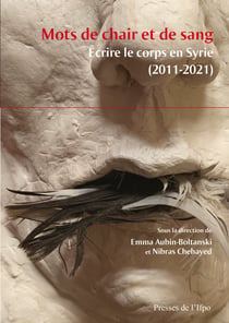 Mots de chair et de sang - Écrire le corps en Syrie (2011-2021)