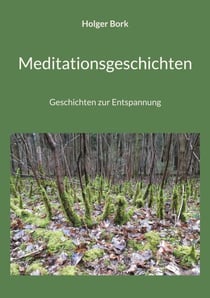 Meditationsgeschichten - Geschichten zur Entspannung