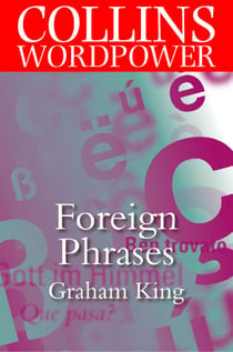 Foreign Phrases - The plain guide to the most commonly used foreign words in English