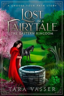 The Eastern Kingdom: A Choose Your Path Story - Lost in a FairyTale