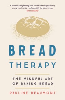 Bread Therapy - The Mindful Art of Baking Bread