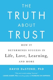 The Truth About Trust - How It Determines Success in Life, Love, Learning, and More