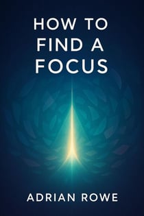 How To Find A Focus - How To Rule Your Mind, #2