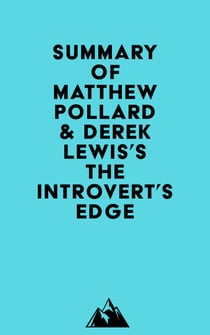Summary of Matthew Pollard & Derek Lewis's The Introvert's Edge