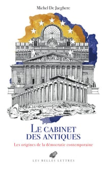 Le Cabinet des antiques - Les origines de la démocratie contemporaine