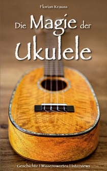 Die Magie der Ukulele - Geschichte - Wissenswertes - Interviews