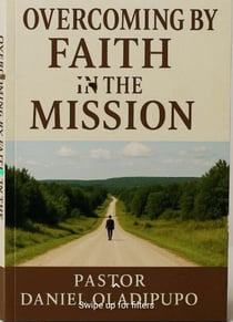 Overcoming by Faith in the Mission