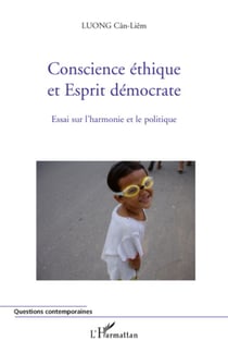 Conscience éthique et Esprit démocrate - Essai sur l'harmonie et le politique