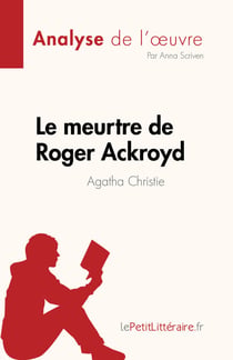Le meurtre de Roger Ackroyd de Agatha Christie (Analyse de l'œuvre) - Résumé complet et analyse détaillée de l'œuvre