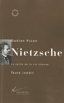 Nietzsche - La vérité de la vie intense