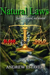 Natural Laws Justice Delayed not Denied Blood for Gold